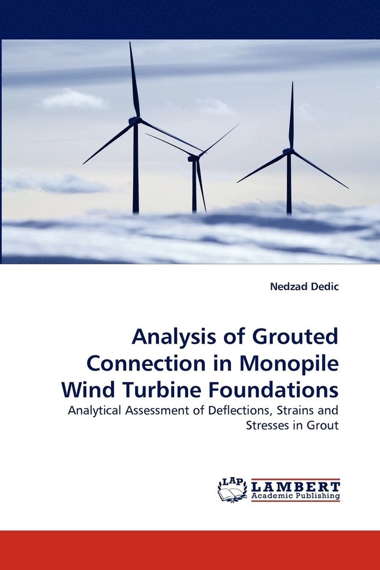 Analysis of Grouted Connection in Monopile Wind Turbine Foundations 1