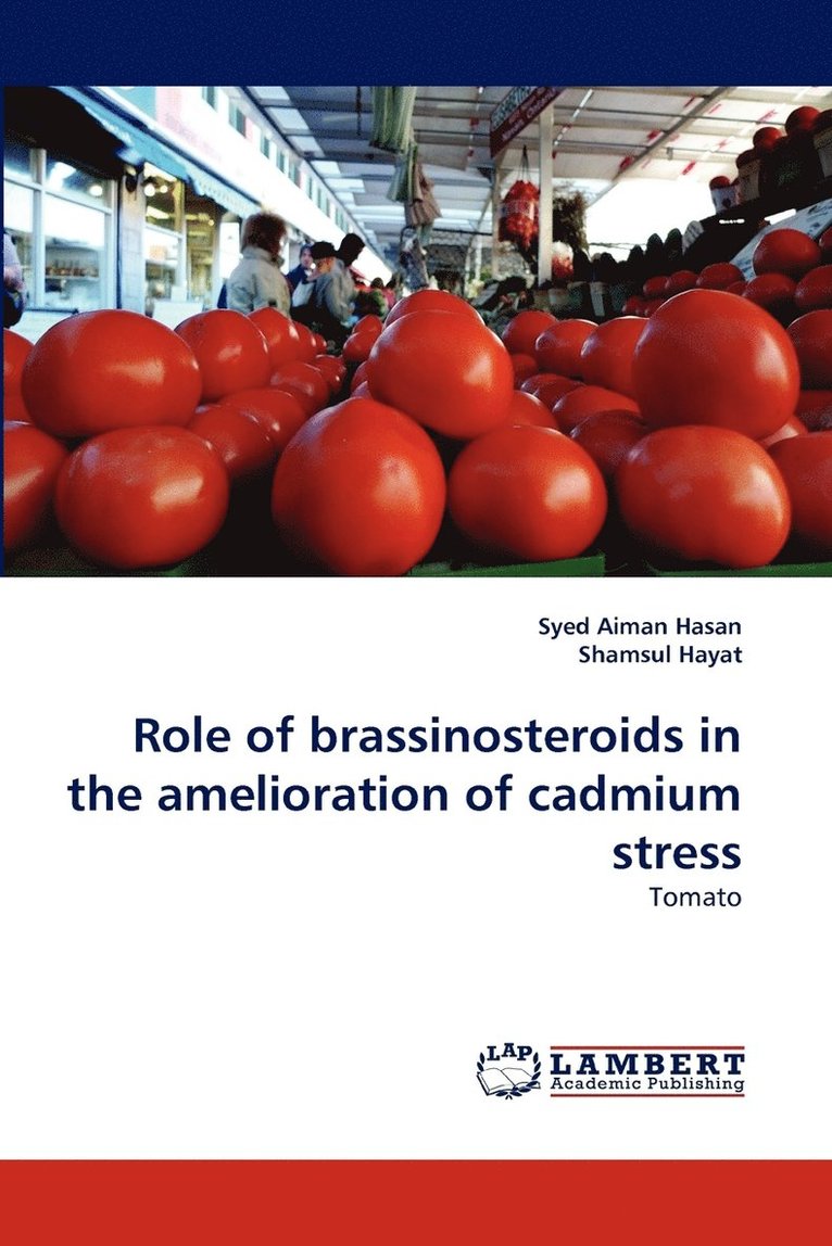 Role of brassinosteroids in the amelioration of cadmium stress 1