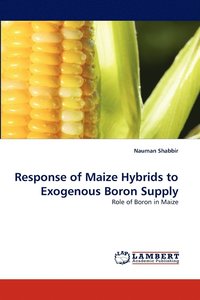 bokomslag Response of Maize Hybrids to Exogenous Boron Supply