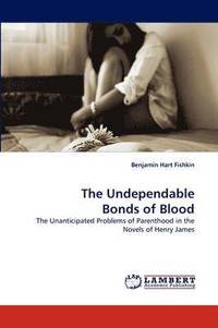 bokomslag The Undependable Bonds of Blood