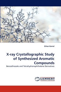 bokomslag X-Ray Crystallographic Study of Synthesized Aromatic Compounds
