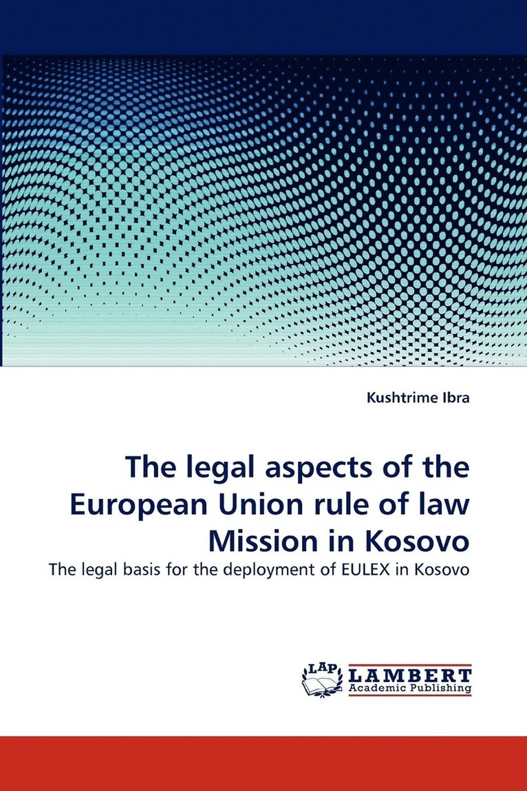 The Legal Aspects of the European Union Rule of Law Mission in Kosovo 1