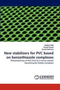 bokomslag New Stabilizers for PVC Based on Benzothiazole Complexes
