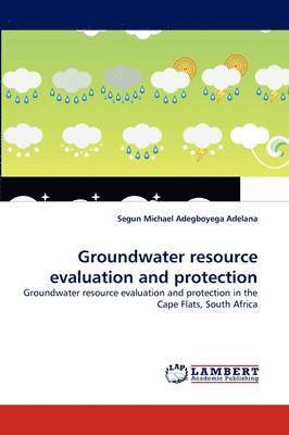 Groundwater resource evaluation and protection 1