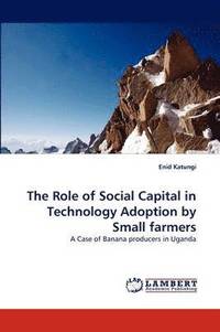 bokomslag The Role of Social Capital in Technology Adoption by Small Farmers