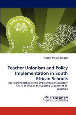 Teacher Unionism and Policy Implementation in South African Schools 1