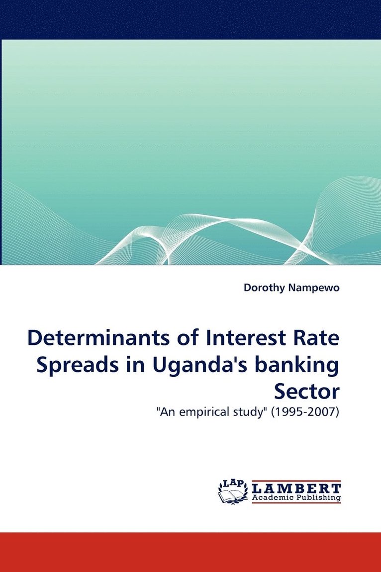 Determinants of Interest Rate Spreads in Uganda's banking Sector 1