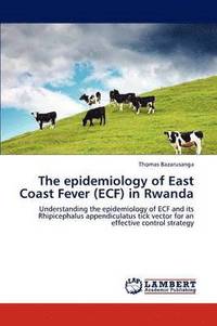 bokomslag The Epidemiology of East Coast Fever (Ecf) in Rwanda