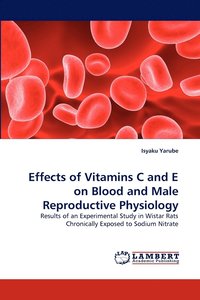 bokomslag Effects of Vitamins C and E on Blood and Male Reproductive Physiology