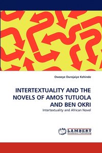 bokomslag Intertextuality and the Novels of Amos Tutuola and Ben Okri