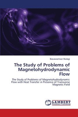 The Study of Problems of Magnetohydrodynamic Flow 1