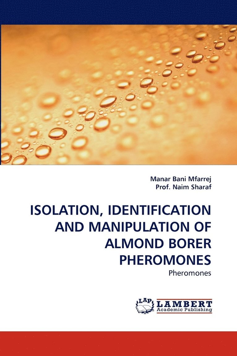 Isolation, Identification and Manipulation of Almond Borer Pheromones 1