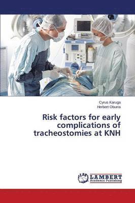 Risk factors for early complications of tracheostomies at KNH 1