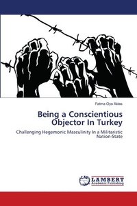 bokomslag Being a Conscientious Objector In Turkey