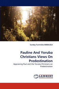 bokomslag Pauline and Yoruba Christians Views on Predestination