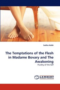 bokomslag The Temptations of the Flesh in Madame Bovary and the Awakening
