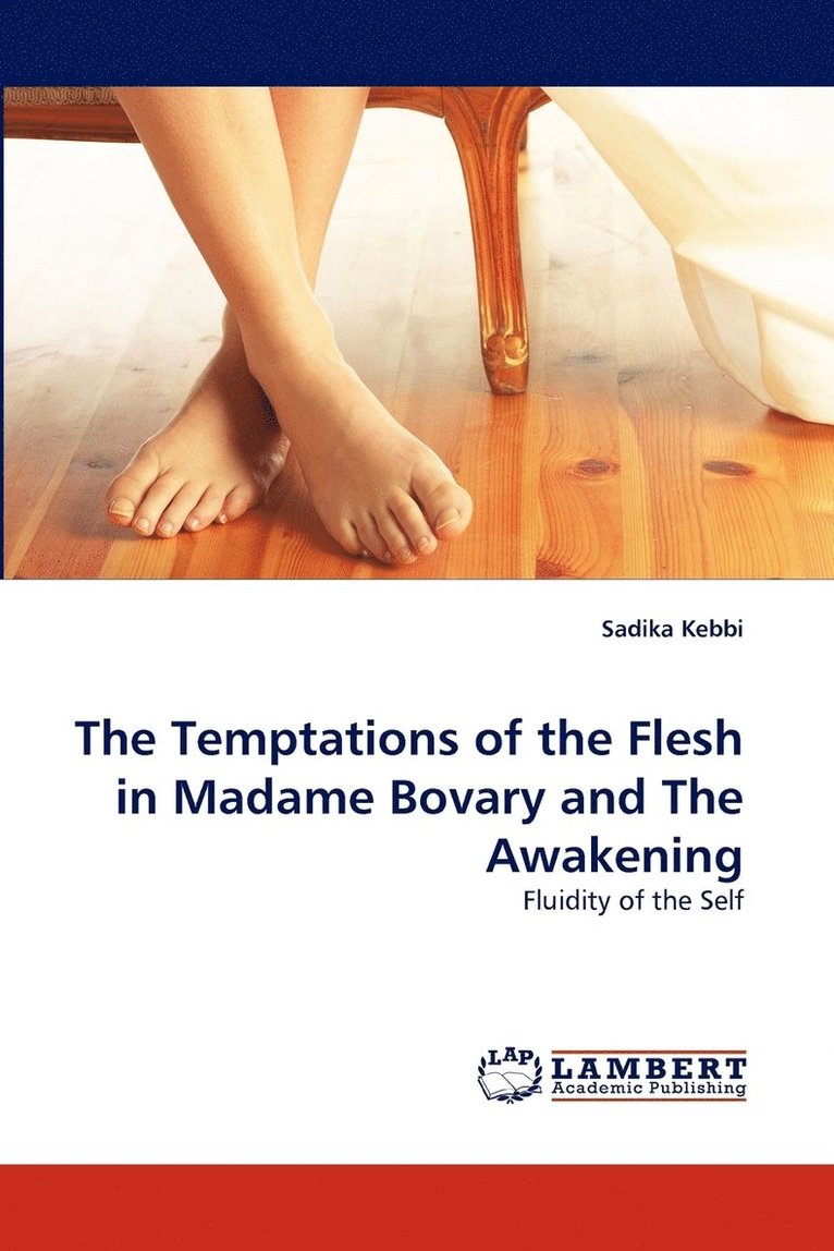 The Temptations of the Flesh in Madame Bovary and the Awakening 1