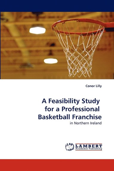 bokomslag A Feasibility Study for a Professional Basketball Franchise