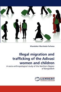 bokomslag Illegal Migration and Trafficking of the Adivasi Women and Children