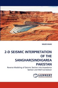 bokomslag 2-D Seismic Interpretation of the Sanghar(sindh)Area Pakistan