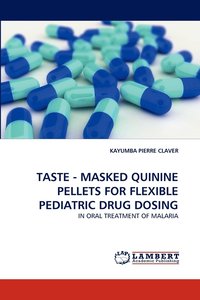 bokomslag Taste - Masked Quinine Pellets for Flexible Pediatric Drug Dosing