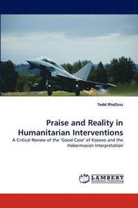 bokomslag Praise and Reality in Humanitarian Interventions