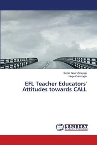 bokomslag EFL Teacher Educators' Attitudes towards CALL