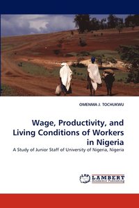 bokomslag Wage, Productivity, and Living Conditions of Workers in Nigeria
