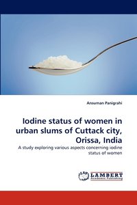 bokomslag Iodine status of women in urban slums of Cuttack city, Orissa, India
