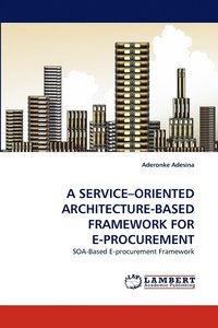 bokomslag A Service-Oriented Architecture-Based Framework for E-Procurement