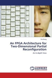 bokomslag An FPGA Architecture for Two-Dimensional Partial Reconfiguration