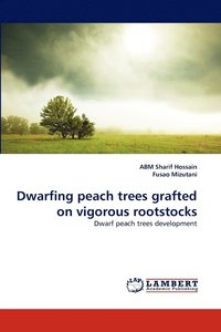 bokomslag Dwarfing peach trees grafted on vigorous rootstocks