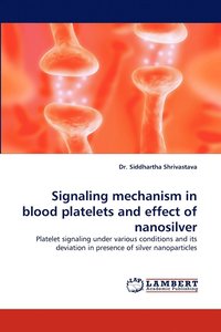 bokomslag Signaling Mechanism in Blood Platelets and Effect of Nanosilver