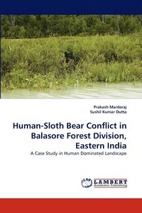 bokomslag Human-Sloth Bear Conflict in Balasore Forest Division, Eastern India