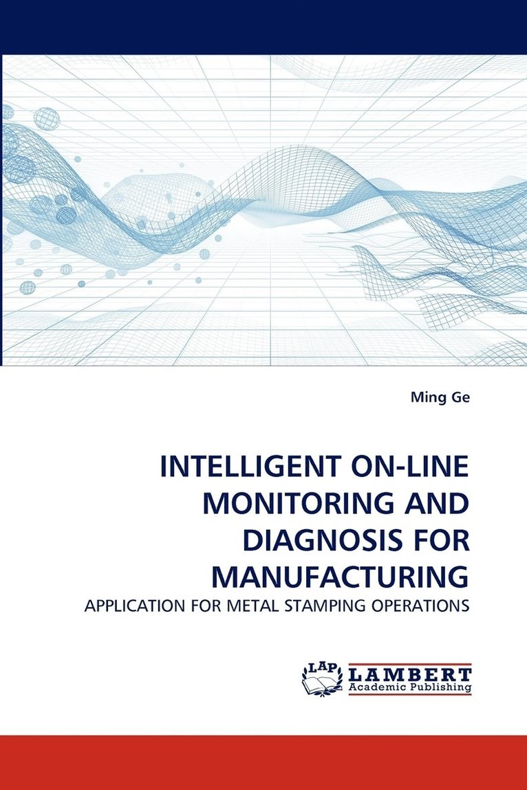 Intelligent On-Line Monitoring and Diagnosis for Manufacturing 1