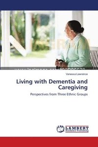 bokomslag Living with Dementia and Caregiving