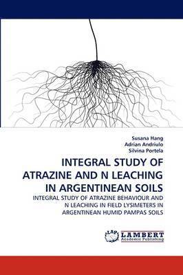 Integral Study of Atrazine and N Leaching in Argentinean Soils 1