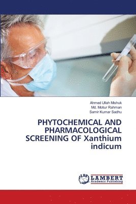 bokomslag PHYTOCHEMICAL AND PHARMACOLOGICAL SCREENING OF Xanthium indicum