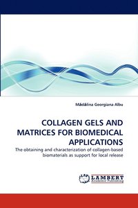 bokomslag Collagen Gels and Matrices for Biomedical Applications
