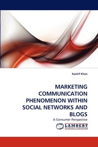 bokomslag Marketing Communication Phenomenon Within Social Networks and Blogs