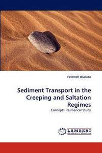bokomslag Sediment Transport in the Creeping and Saltation Regimes