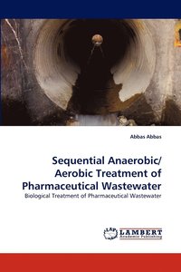 bokomslag Sequential Anaerobic/ Aerobic Treatment of Pharmaceutical Wastewater