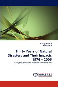 bokomslag Thirty Years of Natural Disasters and Their Impacts 1976 - 2006