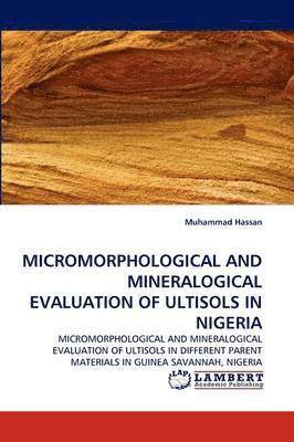 Micromorphological and Mineralogical Evaluation of Ultisols in Nigeria 1