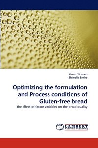 bokomslag Optimizing the formulation and Process conditions of Gluten-free bread