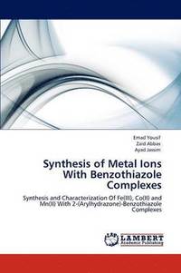 bokomslag Synthesis of Metal Ions With Benzothiazole Complexes