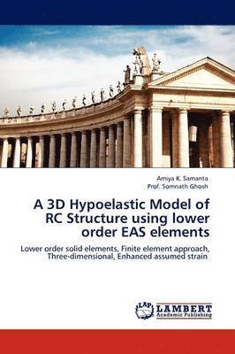 A 3D Hypoelastic Model of Rc Structure Using Lower Order Eas Elements 1