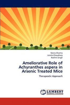Ameliorative Role of Achyranthes aspera in Arsenic Treated Mice 1