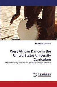 bokomslag West African Dance in the United States University Curriculum