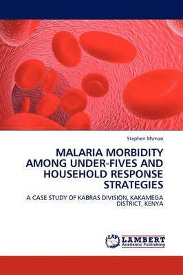 Malaria Morbidity Among Under-Fives and Household Response Strategies 1